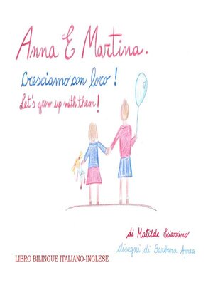 cover image of Anna e Martina. Cresciamo con loro--Anna and Martina. Let's grow with them!